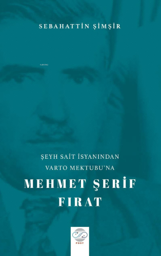 Şeyh Sait İsyanindan Varto Mektubu’na Mehmet Şerif Fırat | Sebahattin 