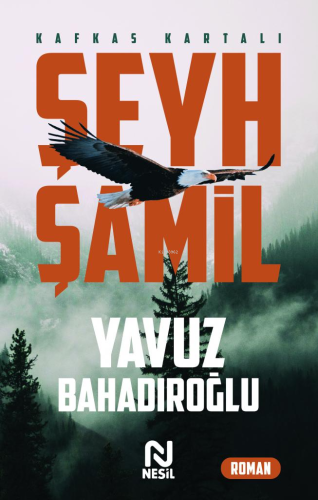 Şeyh Şamil - Kafkas Kartalı | Yavuz Bahadıroğlu | Nesil Yayınları