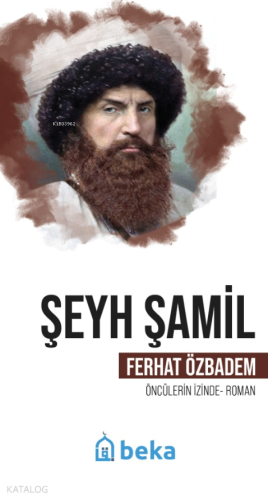 Şeyh Şamil - Öncülerin İzinde | Ferhat Özbadem | Beka Yayınları