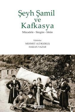 Şeyh Şamil ve Kafkasya | Mehmet Ali Bozkuş | Kitabevi Yayınları