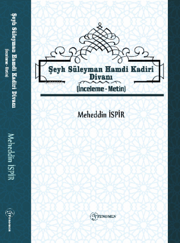 Şeyh Süleyman Hamdi Kadiri Divanı;(İnceleme-Metin) | Meheddin İspir | 