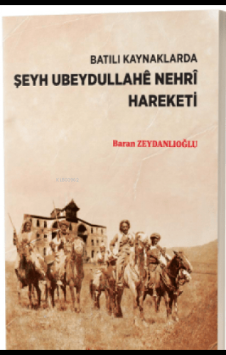 Şeyh Ubeydullahê Nehrî Hareketi | Baran Zeydanlıoğlu | Peywend