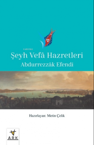 Şeyh Vefâ Hazretleri | Abdurrezzak Efendi | Ark Kitapları