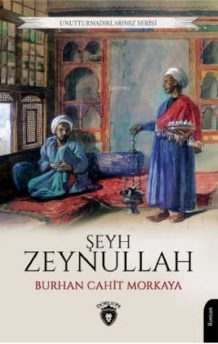 Şeyh Zeynullah;Unutturmadıklarımız Serisi | Burhan Cahit Morkaya | Dor