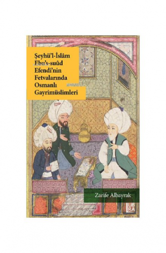 Şeyhü’l-İslam Ebu’s-Suud Efendi’nin Fetvalarında Osmanlı Gayrimüslimle