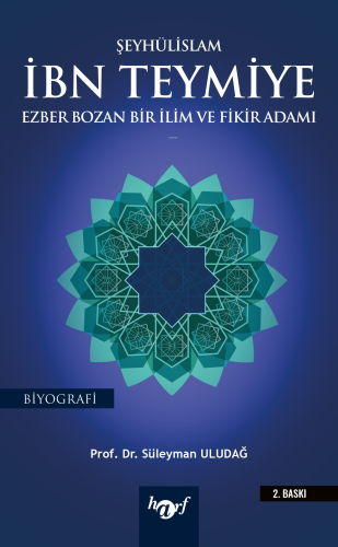 Şeyhülislam İbn Teymiye;Ezber Bozan Bir İlim ve Fikir Adamı | Süleyman