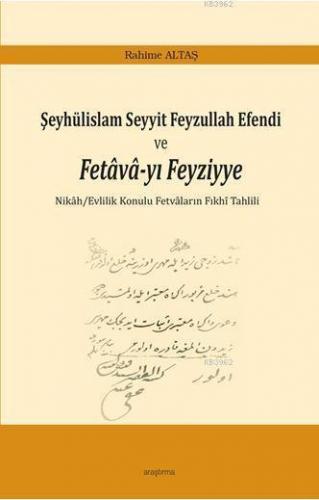 Şeyhülislam Seyyit Feyzullah Efendi ve Fetava-yı Feyziyye | Rahime Alt