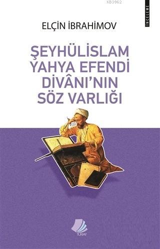 Şeyhülislam Yahya Efendi Divanı'nın Söz Varlığı | Elçin İbrahimov | Tu