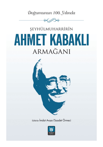 Şeyhülmuharrirîn Ahmet Kabaklı Armağanı | İmdat Avşar | Tedev Yayınlar