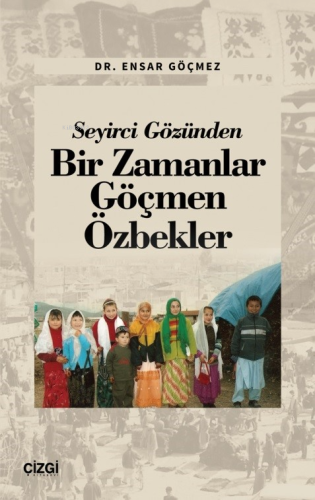 Seyirci Gözünden Bir Zamanlar Göçmen Özbekler | Ensar Göçmez | Çizgi K