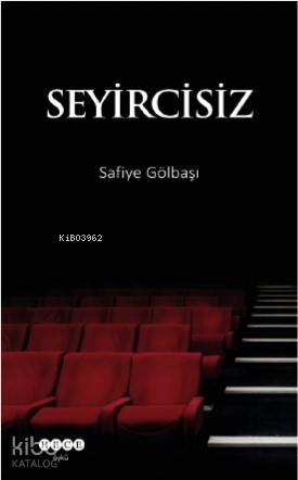 Seyircisiz | Safiye Gölbaşı | Hece Yayınları