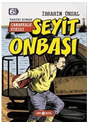 Seyit Onbaşı : Çanakkale Yiğidi; Bizim Kahramanlarımız - 5 | İbrahim Ü