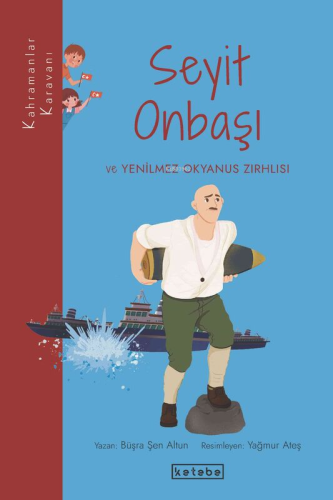 Seyit Onbaşı ve Yenilmez Okyanus Zırhlısı | Büşra Şen Altun | Ketebe Ç