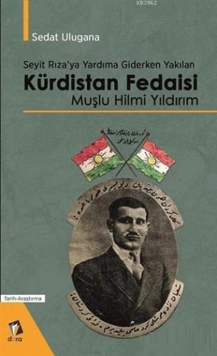 Seyit Rıza'ya Yardıma Giderken Yakılan Kürdistan Fedaisi Muşlu Hilmi Y