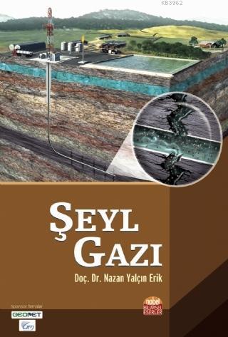 Şeyl Gazı | Nazan Yalçın Erik | Nobel Bilimsel Eserler