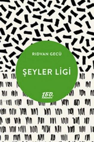 Şeyler Ligi | Rıdvan Gecü | 160. Kilometre Yayınevi