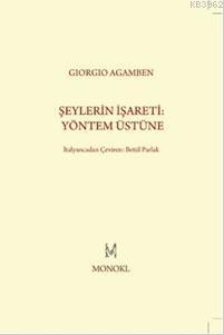 Şeylerin İşareti: Yöntem Üstüne | Giorgio Agamben | Monokl Yayınları