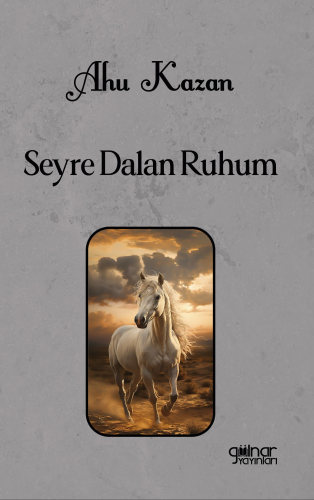 Seyre Dalan Ruhum | Ahu Kazan | Gülnar Yayınları