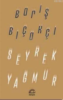 Seyrek Yağmur | Barış Bıçakçı | İletişim Yayınları