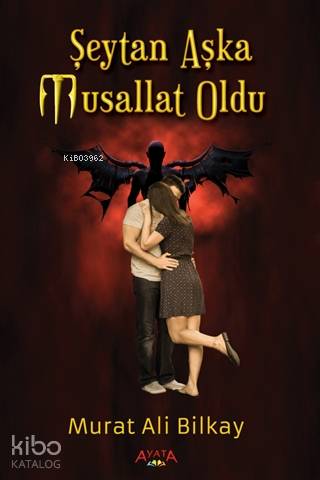 Şeytan Aşka Musallat Oldu | Murat Ali Bilkay | Ayata Kitap