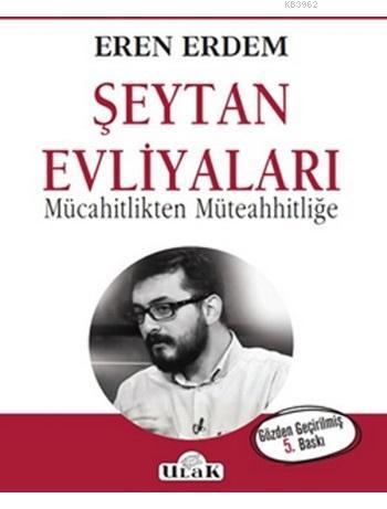 Şeytan Evliyaları; Mücahitlikten Müteahhitliğe | Eren Erdem | Ulak Yay