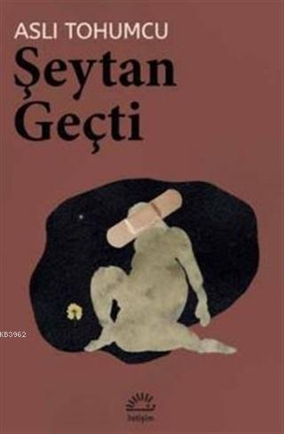 Şeytan Geçti | Aslı Tohumcu | İletişim Yayınları