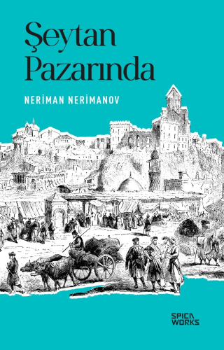 Şeytan Pazarında | Neriman Nerimanov | Spicaworks Yayınları