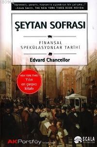 Şeytan Sofrası; Finansal Spekülasyonlar | Edvard Chancellor | Scala Ya