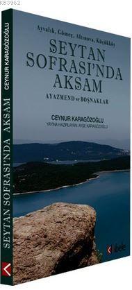 Şeytan Sofrası'nda Akşam; Ayazmend ve Boşnaklar | Ceynur Karagözoğlu |