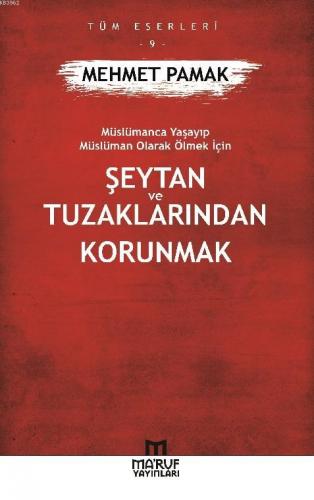 Şeytan ve Tuzaklarından Korunmak; Müslümanca Yaşayıp Müslüman Olarak Ö