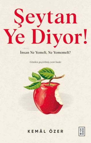 Şeytan Ye Diyor!;İnsan Ne, Yemeli Ne Yememeli! | Kemal Özer | Ketebe Y