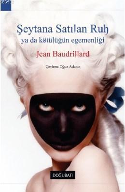 Şeytana Satılan Ruh Ya Da Kötülüğün Egemenliği | Jean Baudrillard | Do