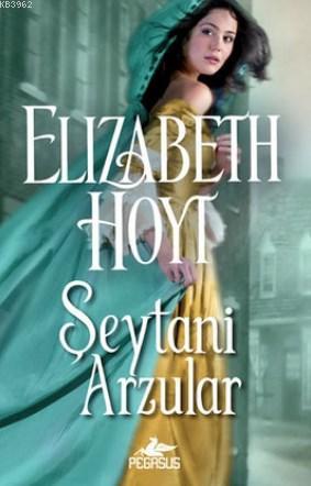 Şeytani Arzular | Elizabeth Hoyt | Pegasus Yayıncılık