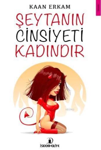 Şeytanın Cinsiyeti Kadındır | Kaan Erkam | İskenderiye Kitap