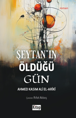 Şeytan'ın Öldüğü Gün | Ahmed Kasım Ali El-Ariki | Kitap Dünyası