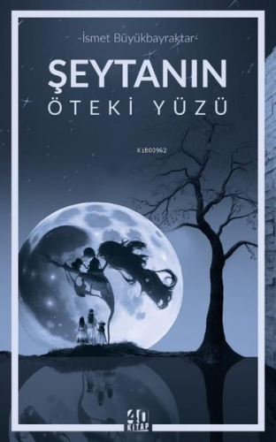 Şeytanın Öteki Yüzü | İsmet Büyükbayraktar | 40 Kitap