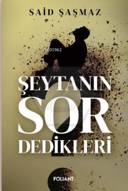 Şeytanın Sor Dedikleri | Said Şaşmaz | Foliant Yayınları