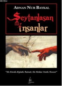 Şeytanlaşan İnsanlar | Adnan Nur Baykal | Galata Yayınları