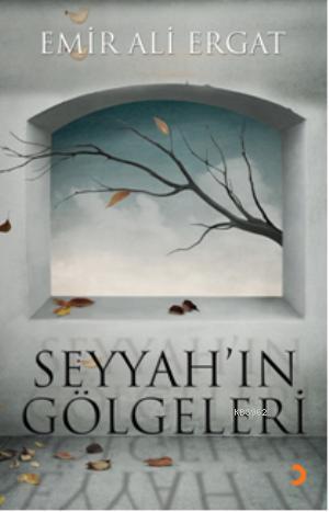 Seyyahın Gölgeleri | Emir Ali Ergat | Cinius Yayınları