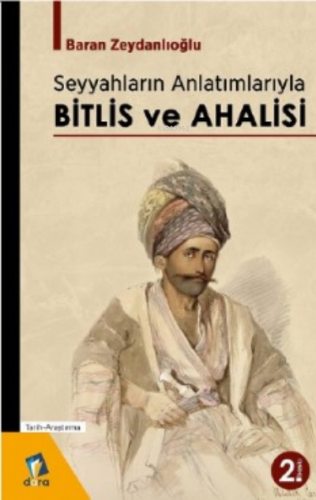 Seyyahların Anlatımlarıyla Bitlis Ve Ahalisi | Baran Zeydanlıoğlu | Da