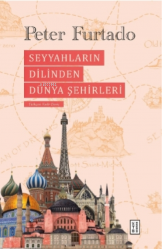 Seyyahların Dilinden Dünya Şehirleri | Peter Furtado | Ketebe Yayınlar