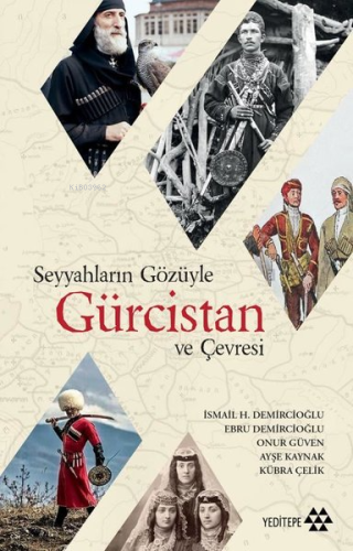 Seyyahların Gözüyle Gürcistan ve Çevresi | İsmail Demircioğlu | Yedite