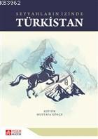 Seyyahların İzinde Türkistan | Mustafa Gökçe | Pegem Akademi Yayıncılı