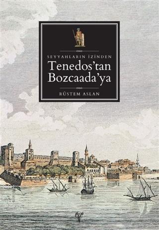 Seyyahların İzinden Tenedos'dan Bozcaada'ya | Rüstem Aslan | Ege Yayın