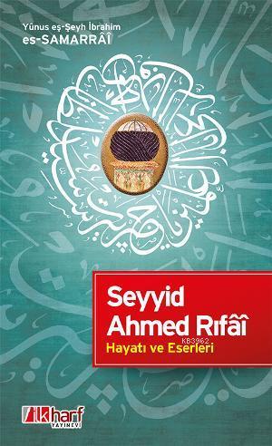 Seyyid Ahmed Rıfâi - Hayatı ve Eserleri | Yûnus eş-Şeyh İbrahim es-Sam