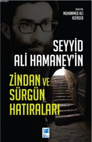 Seyyid Ali Hamaney'in Zindan ve Sürgün Hatıraları | Muhammed Ali Azerş