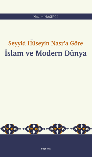 Seyyid Hüseyin Nasr’a Göre İslam ve Modern Dünya | Nazım Hasırcı | Ara