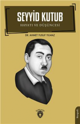 Seyyid Kutub Hayatı Ve Düşüncesi Biyografi | Ahmet Yusuf Yılmaz | Dorl