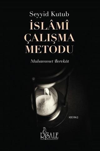 Seyyid Kutub İslami Çalışma Metodu | Muhammet Berekat | Risale Yayınla