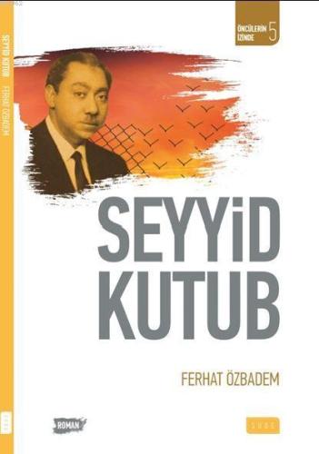 Seyyid Kutub; Öncülerin İzinde - 5 | Ferhat Özbadem | Sude Yayınları